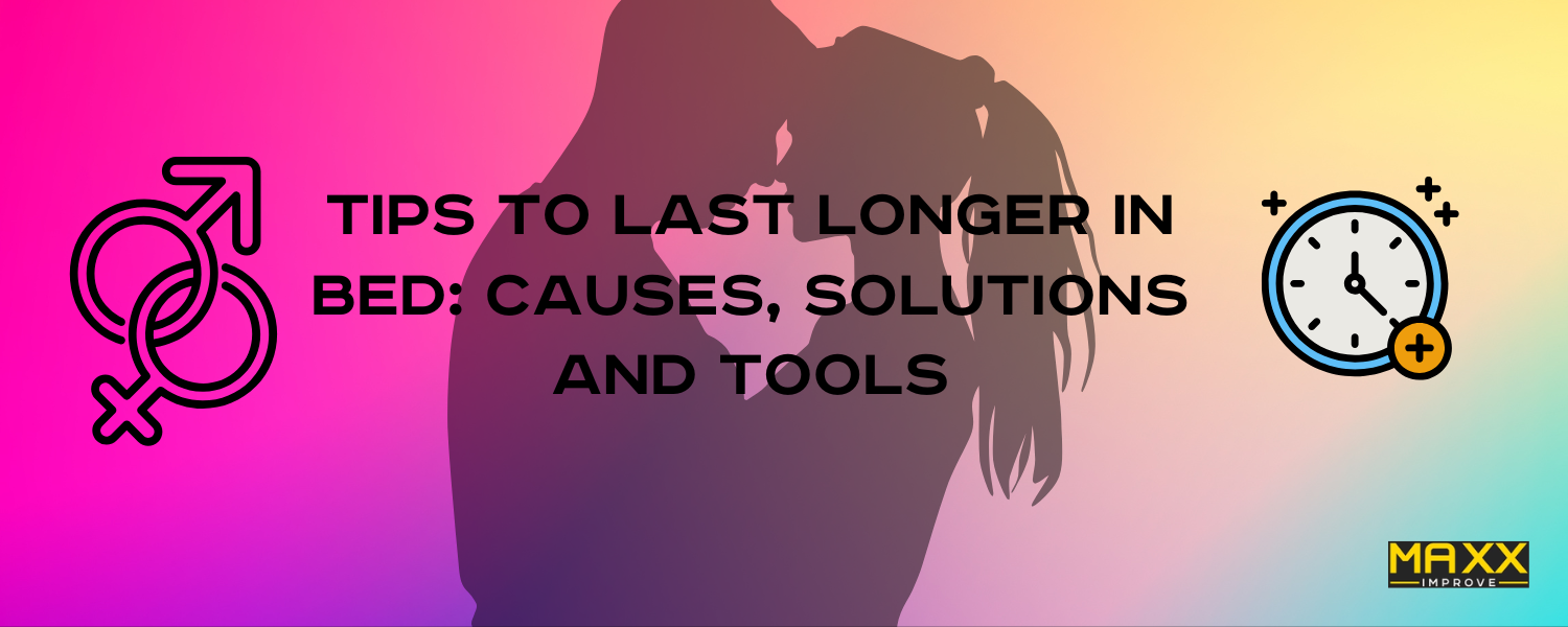 Tips to Last Longer in Bed: Causes, Solutions and Tools